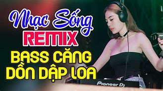 Nhạc Sống Remix Sôi Động